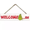 Welcome-ish Grinch Hanging Wall Plaque